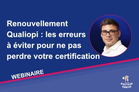Les erreurs à éviter pour réussir son renouvellement Qualiopi et conserver sa certification.